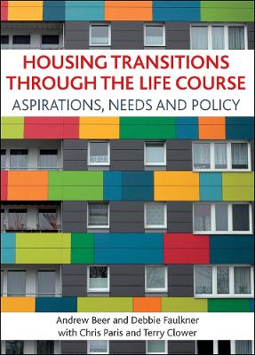 Housing transitions through the life course: Aspirations, needs and policy by Andrew Beer