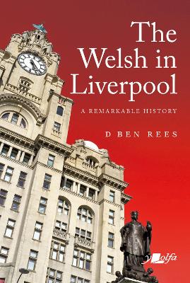 Welsh in Liverpool, The - A Remarkable History: A Remarkable History book