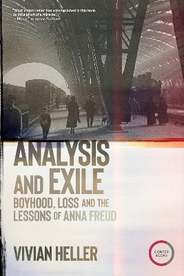 Analysis and Exile: Boyhood, Loss, and the Lessons of Anna Freud book
