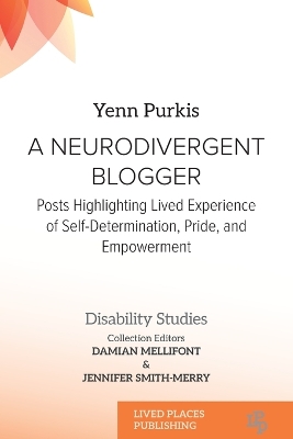 A Neurodivergent Blogger: Posts Highlighting Lived Experience of Self-Determination, Pride, and Empowerment book