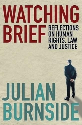 Watching Brief: Reflections On Human Rights, Law, And Justice book