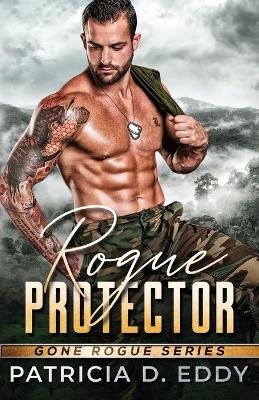 Rogue Protector: A Gone Rogue Romantic Suspense Standalone book