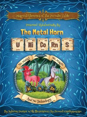 Magical Elements of the Periodic Table Presented Alphabetically By The Metal Horn Unicorns book