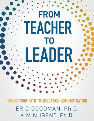 From Teacher To Leader: Paving Your Path To Education Administration book