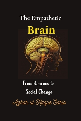 The Empathetic Brain: From Neurons to Social Change book