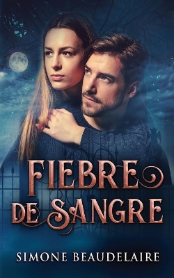 Fiebre De Sangre by Simone Beaudelaire