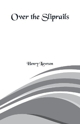 Over the Sliprails by Henry Lawson