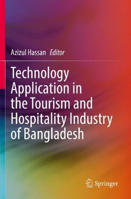 Technology Application in the Tourism and Hospitality Industry of Bangladesh by Azizul Hassan