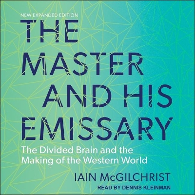 The The Master and His Emissary: The Divided Brain and the Making of the Western World by Iain McGilchrist