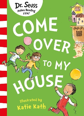 Come Over to my House by Dr. Seuss