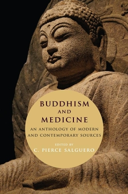 Buddhism and Medicine: An Anthology of Modern and Contemporary Sources book