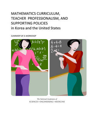 Mathematics Curriculum, Teacher Professionalism, and Supporting Policies in Korea and the United States book