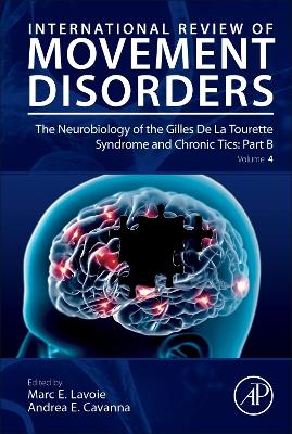 The Neurobiology of the Gilles De La Tourette Syndrome and Chronic Tics: Part B: Volume 4 book