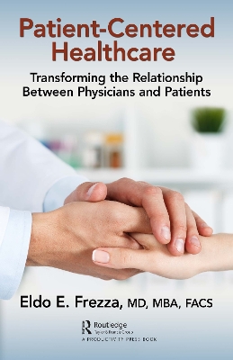 Patient-Centered Healthcare: Transforming the Relationship Between Physicians and Patients book