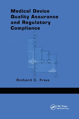 Medical Device Quality Assurance and Regulatory Compliance by Richard C. Fries