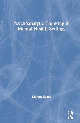 Psychoanalytic Thinking in Mental Health Settings book