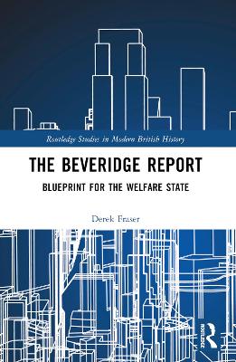 The Beveridge Report: Blueprint for the Welfare State book