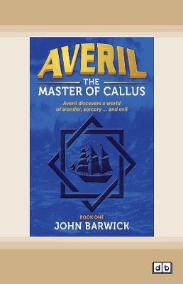 Averil: The Master of Callus (book 1) by John Barwick