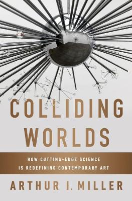 Colliding Worlds by Arthur I Miller