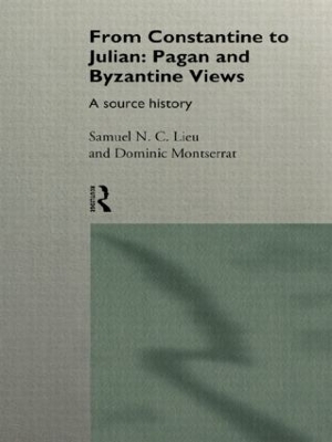 From Constantine to Julian: Pagan and Byzantine Views by Samuel Lieu