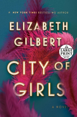 City of Girls: A Novel by Elizabeth Gilbert