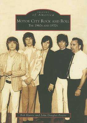 Motor City Rock and Roll by Bob Harris