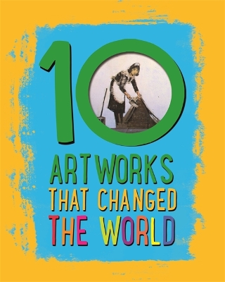 10: Artworks That Changed The World book