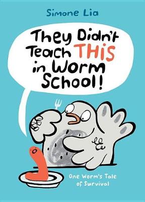 They Didn't Teach This in Worm School! book