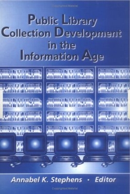 Public Library Collection Development in the Information Age by Annabel Stephens