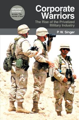 Corporate Warriors: The Rise of the Privatized Military Industry book