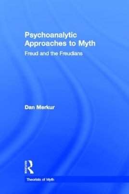 Psychoanalytic Approaches to Myth by Daniel Merkur