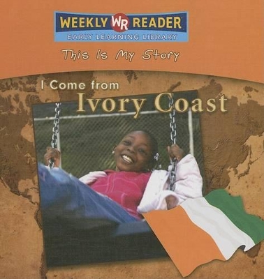 I Come from Ivory Coast by Valerie J Weber