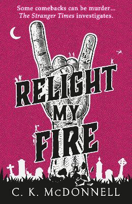 Relight My Fire: (The Stranger Times 4) book