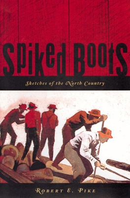 Spiked Boots: Sketches of the North Country book