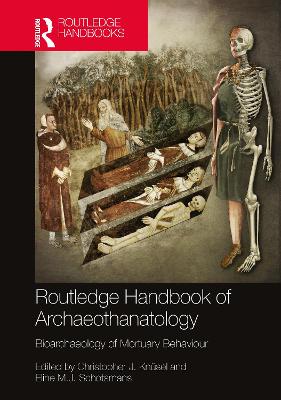 The Routledge Handbook of Archaeothanatology: Bioarchaeology of Mortuary Behaviour by Christopher J. Knüsel