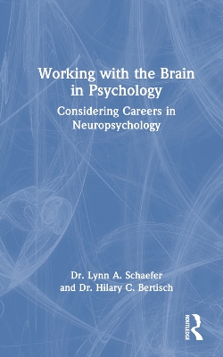 Working with the Brain in Psychology: Considering Careers in Neuropsychology book