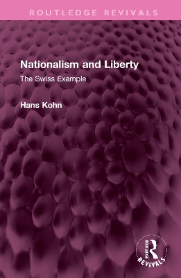 Nationalism and Liberty: The Swiss Example by Hans Kohn