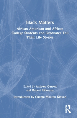 Black Matters: African American and African College Students and Graduates Tell Their Life Stories book