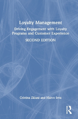 Loyalty Management: Driving Engagement with Loyalty Programs and Customer Experience book
