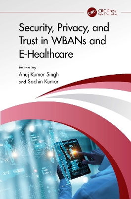 Security, Privacy, and Trust in WBANs and E-Healthcare book