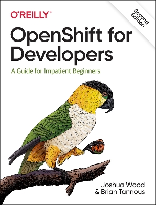 OpenShift for Developers: A Guide for Impatient Beginners book