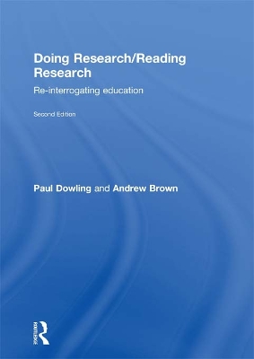 Doing Research/Reading Research: Re-Interrogating Education by Paul Dowling
