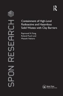 Containment of High-Level Radioactive and Hazardous Solid Wastes with Clay Barriers by Raymond N. Yong