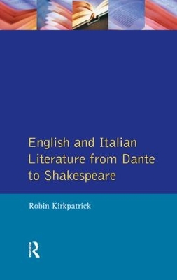 English and Italian Literature From Dante to Shakespeare by Robin Kirkpatrick