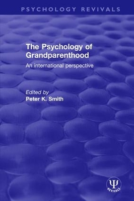 The The Psychology of Grandparenthood: An International Perspective by Peter K. Smith