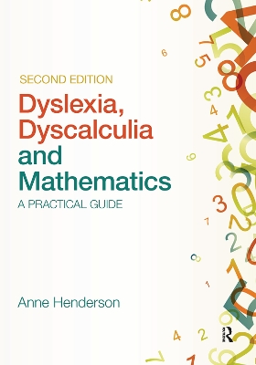 Dyslexia, Dyscalculia and Mathematics: A practical guide book