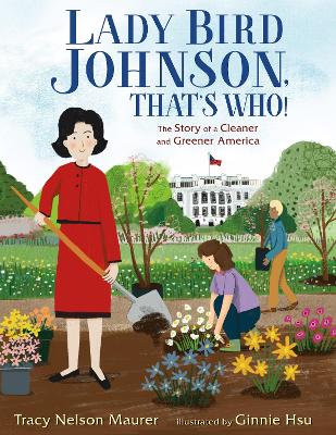 Lady Bird Johnson, That's Who!: The Story of a Cleaner and Greener America book