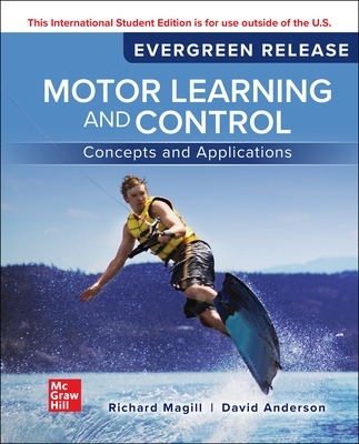 Motor Learning and Control: Concepts and Applications: 2024 Release ISE book