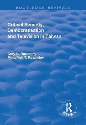 Critical Security, Democratisation and Television in Taiwan by Gary Rawnsley