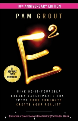 E-Squared: Nine Do-It-Yourself Energy Experiments That Prove Your Thoughts Create Your Real ity book